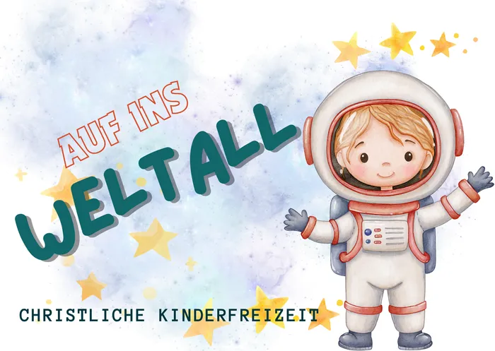 Illustration eines Kindes im Raumanzug neben dem Schriftzug „Auf ins Weltall“ und dem Hinweis auf eine christliche Kinderfreizeit.